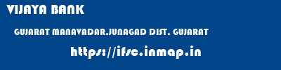 VIJAYA BANK  GUJARAT MANAVADAR,JUNAGAD DIST, GUJARAT    ifsc code